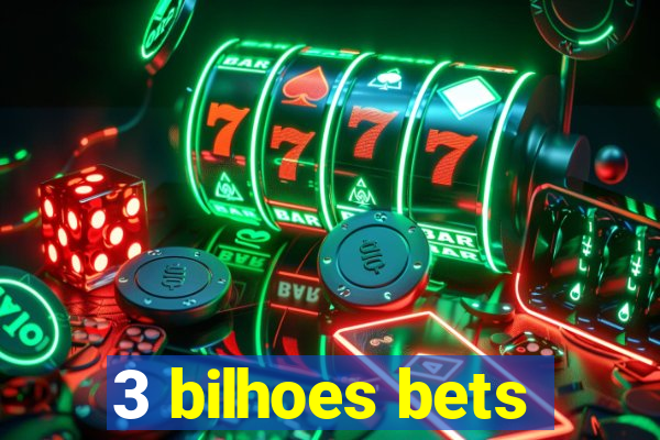 3 bilhoes bets